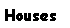 Text Box: Houses
