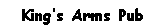 Text Box: King�s Arms Pub