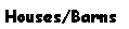 Text Box: Houses/Barns