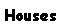 Text Box: Houses