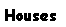 Text Box: Houses