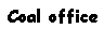 Text Box: Coal office