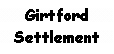 Text Box: GirtfordSettlement