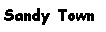 Text Box: Sandy Town