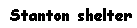 Text Box: Stanton shelter